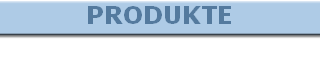 PRODUKTE